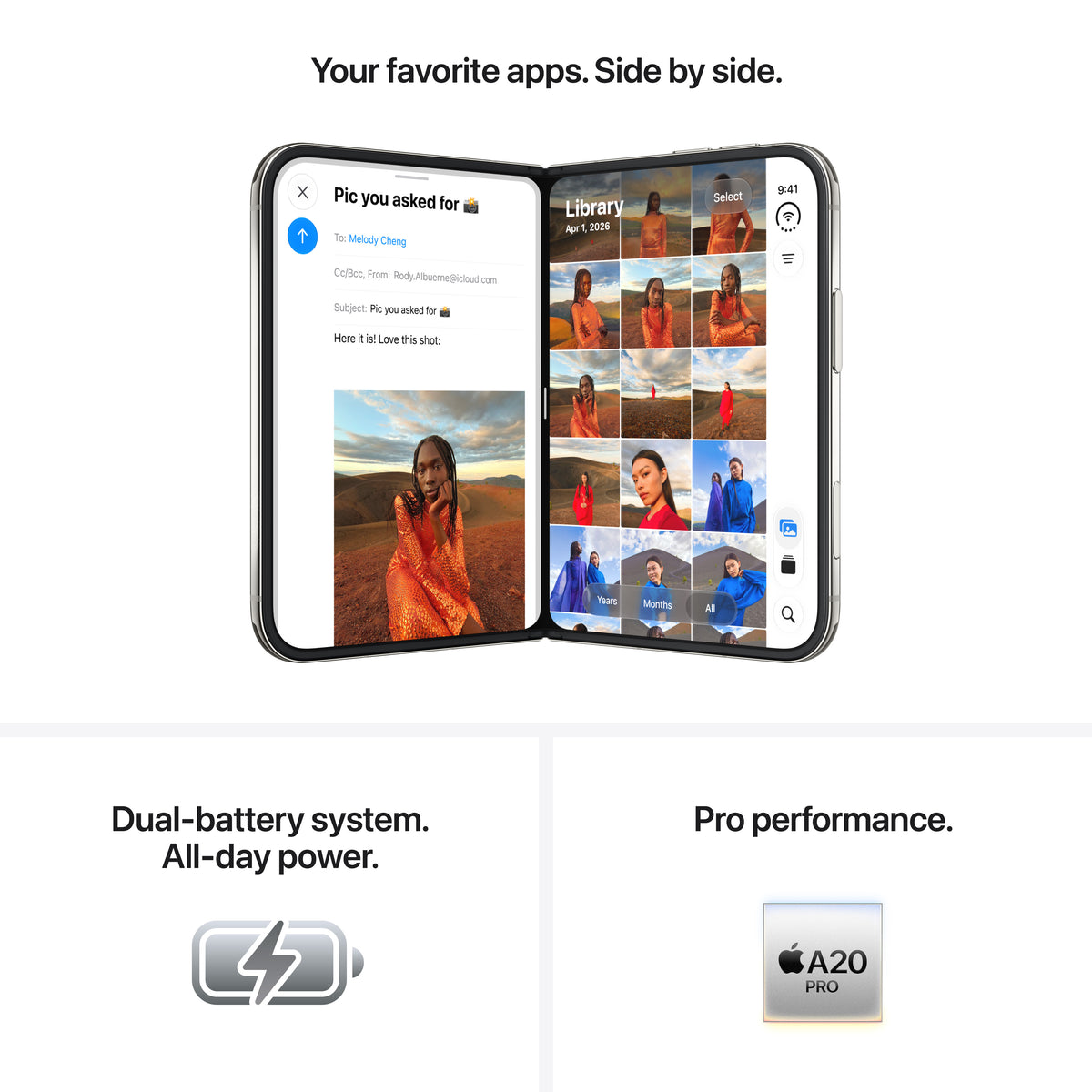 Your favourite apps. Side by Side. Dual-battery system. All-day power. Pro Performance.